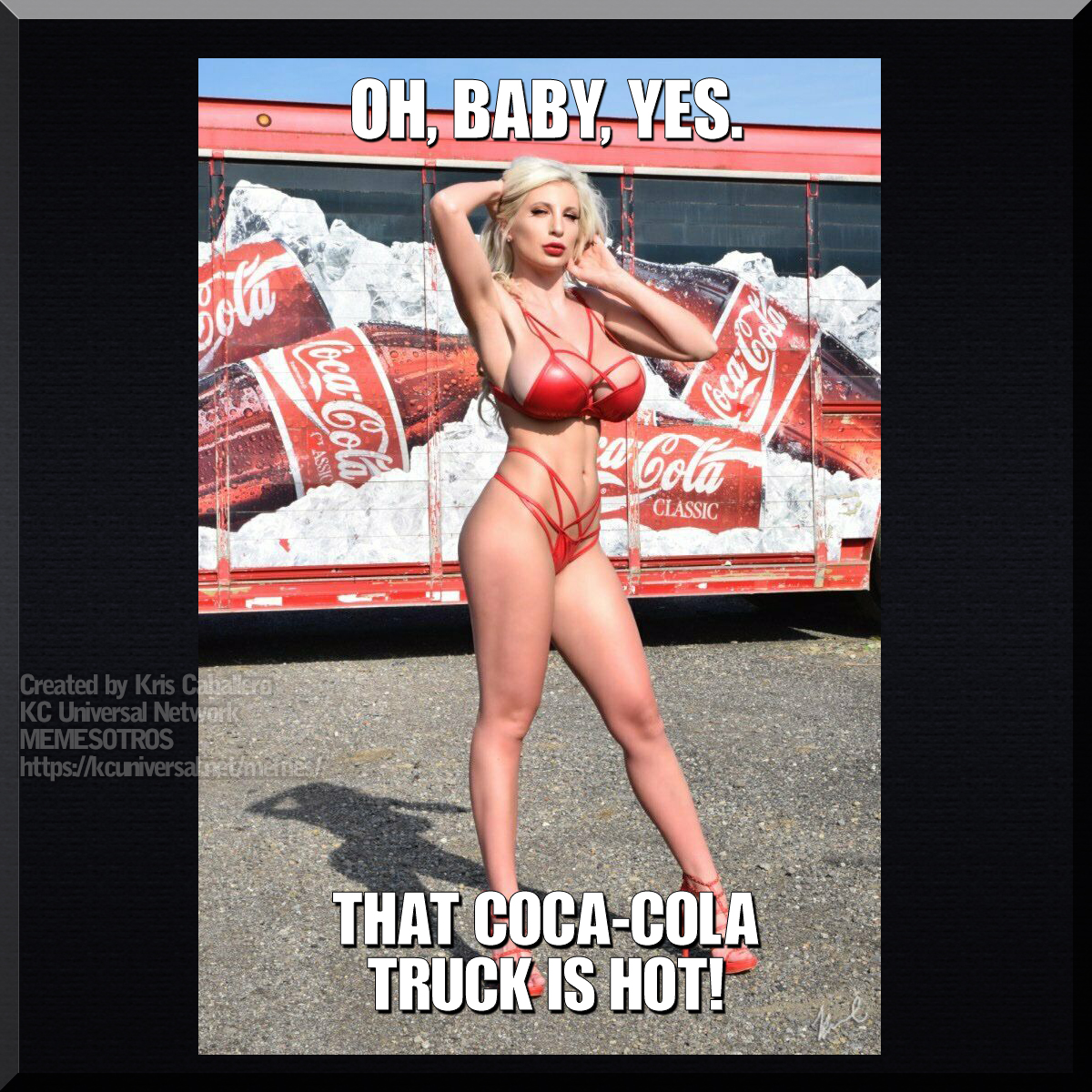 An original meme showing the sexiness of the Coca-Cola truck while 'someone' stands in the way of it.